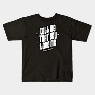 Tell me that you love me, even if it´s fake (White letter) Kids T-Shirt